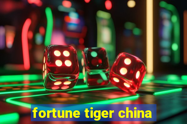 fortune tiger china